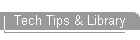 Tech Tips & Library